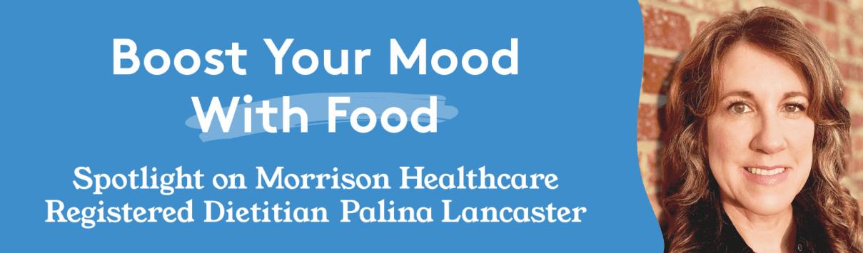 Palina Lancaster, Morrison Healthcare registered dietitian, recommends boosting mood with food